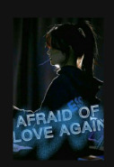 Afraid of love again