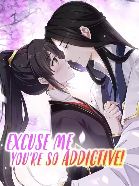 Excuse Me! You're so addictive